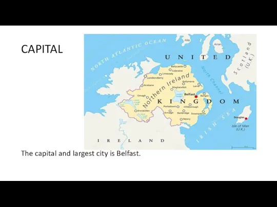 CAPITAL The capital and largest city is Belfast.