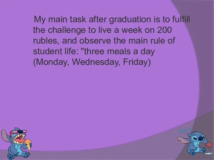 My main task after graduation is to fulfill the challenge to live