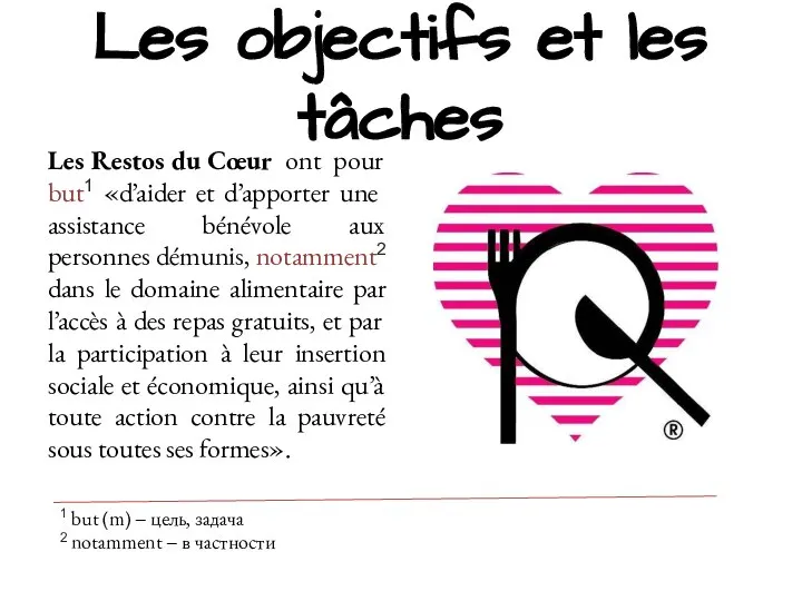 Les objectifs et les tâches Les Restos du Cœur ont pour but1