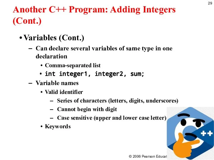 Another C++ Program: Adding Integers (Cont.) Variables (Cont.) Can declare several variables