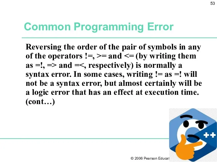 Common Programming Error Reversing the order of the pair of symbols in