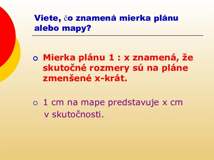 Viete, čo znamená mierka plánu alebo mapy? Mierka plánu 1 : x