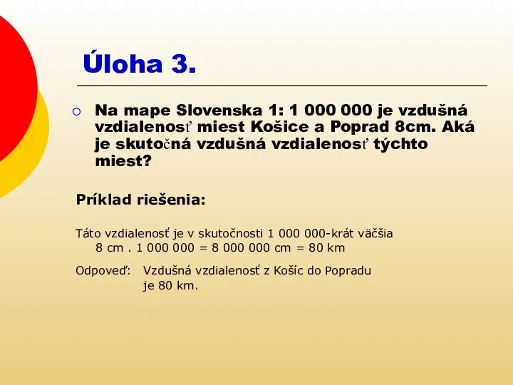 Úloha 3. Na mape Slovenska 1: 1 000 000 je vzdušná vzdialenosť
