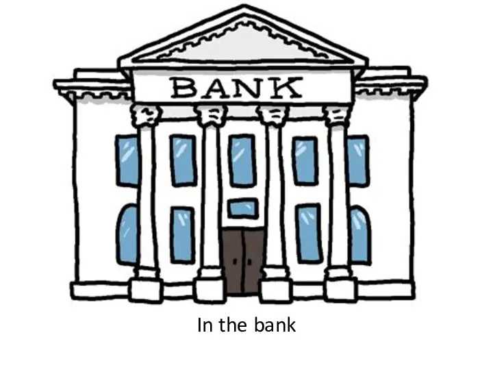 In the bank