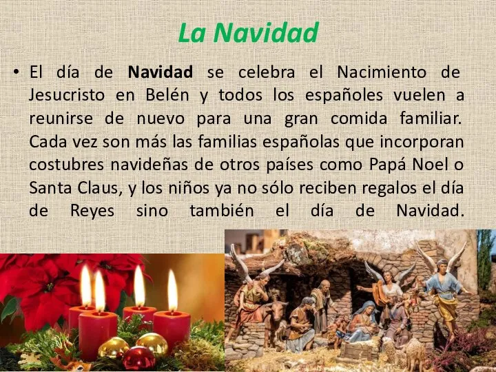 La Navidad El día de Navidad se celebra el Nacimiento de Jesucristo