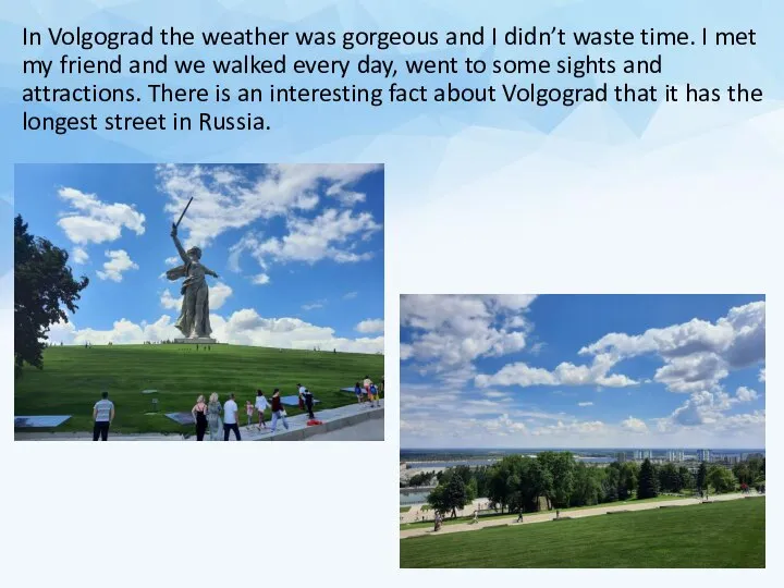 In Volgograd the weather was gorgeous and I didn’t waste time. I