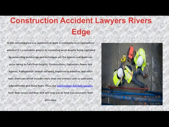 Construction Accident Lawyers Rivers Edge In this contemporary era, construction work is