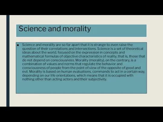 Science and morality Science and morality are so far apart that it