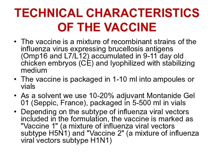 TECHNICAL CHARACTERISTICS OF THE VACCINE The vaccine is a mixture of recombinant
