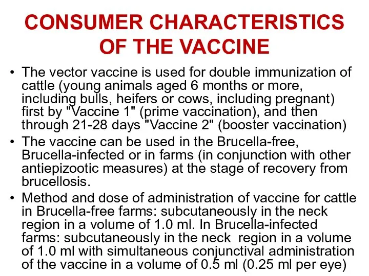 CONSUMER CHARACTERISTICS OF THE VACCINE The vector vaccine is used for double