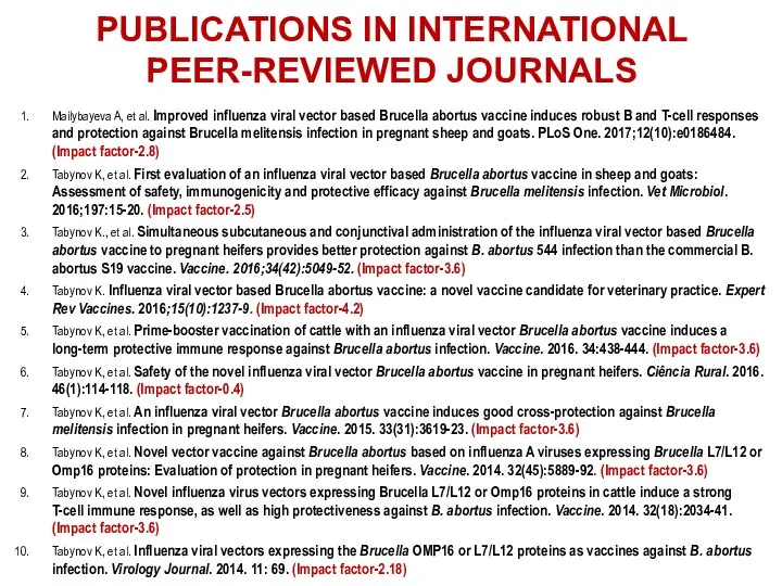 PUBLICATIONS IN INTERNATIONAL PEER-REVIEWED JOURNALS Mailybayeva A, et al. Improved influenza viral