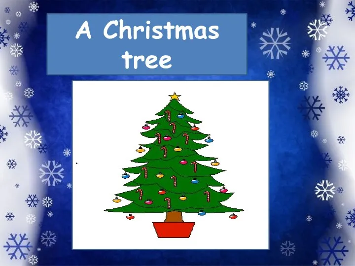 A Christmas tree .