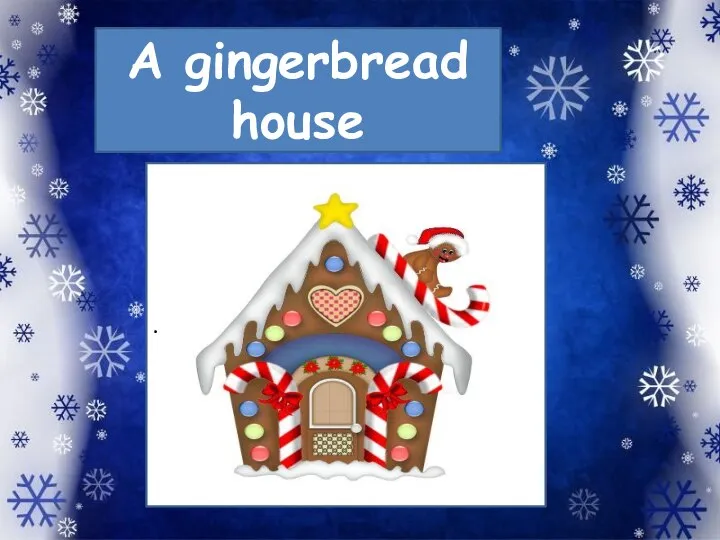 A gingerbread house .
