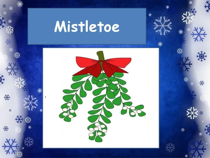 Mistletoe .
