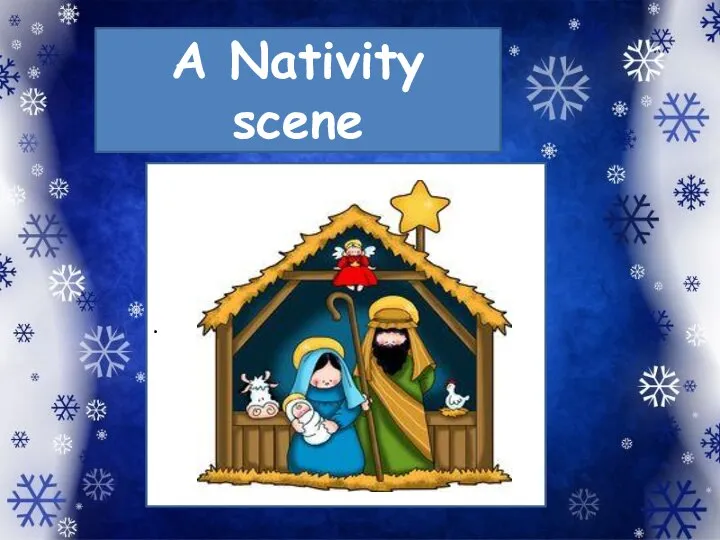 A Nativity scene .