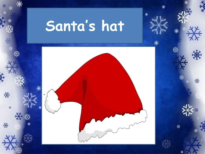 Santa’s hat .