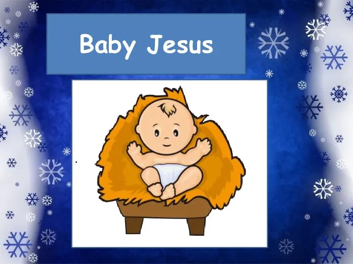 Baby Jesus .