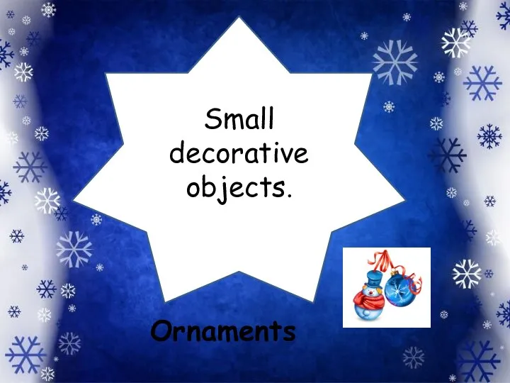 Small decorative objects. Ornaments