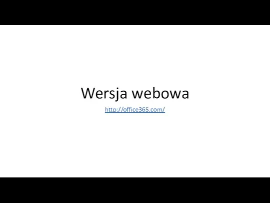 Wersja webowa http://office365.com/