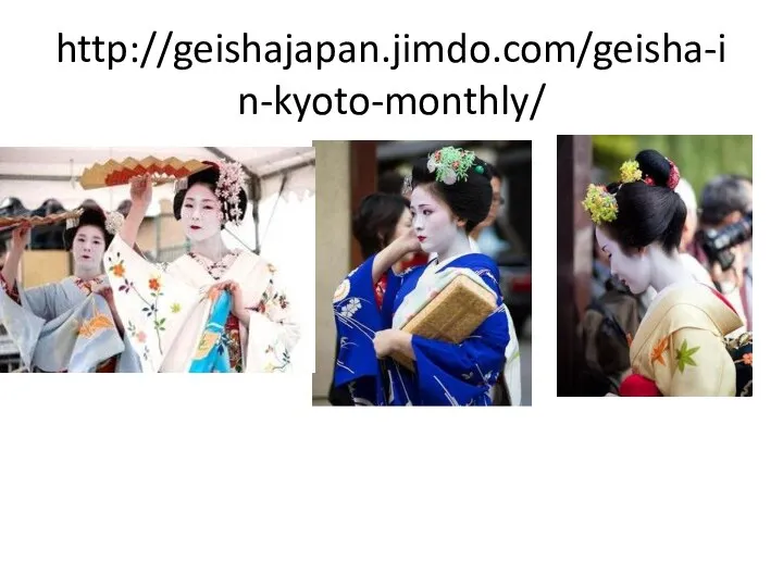 http://geishajapan.jimdo.com/geisha-in-kyoto-monthly/