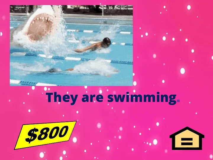 They are swimming.