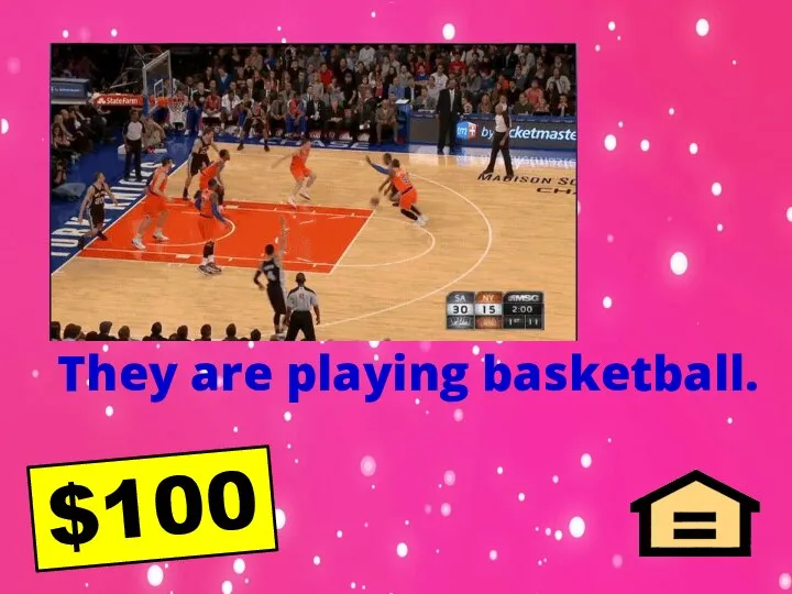 They are playing basketball. $100