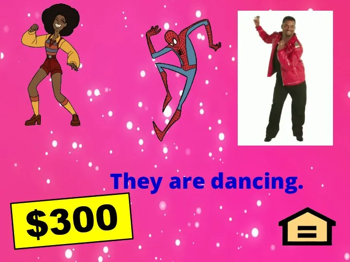 They are dancing. $300