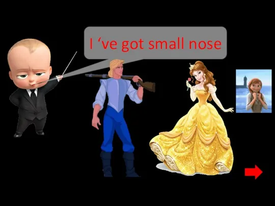 I ‘ve got small nose