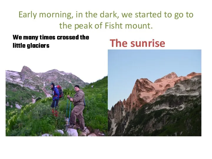 Early morning, in the dark, we started to go to the peak