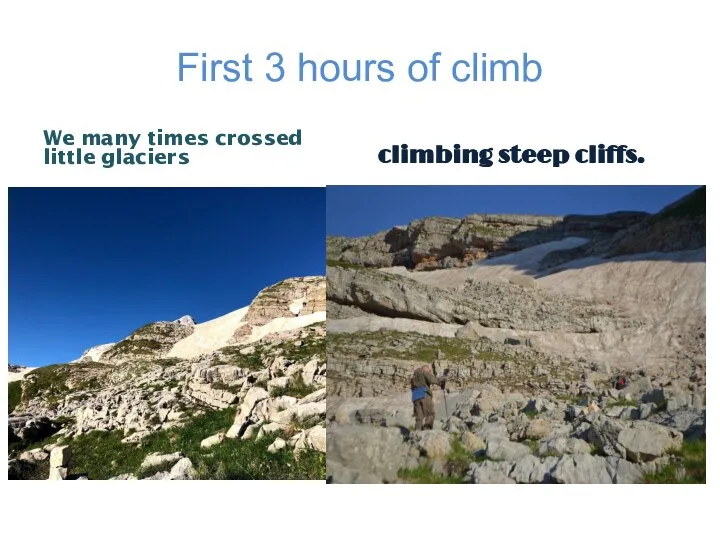 First 3 hours of climb We many times crossed little glaciers climbing steep cliffs.