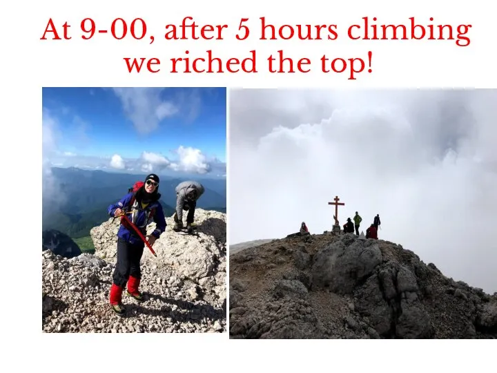 At 9-00, after 5 hours climbing we riched the top!