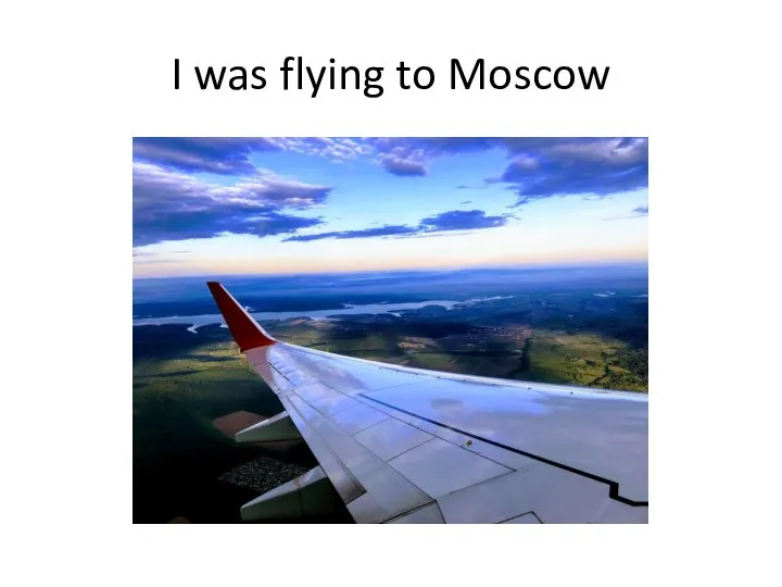 I was flying to Moscow
