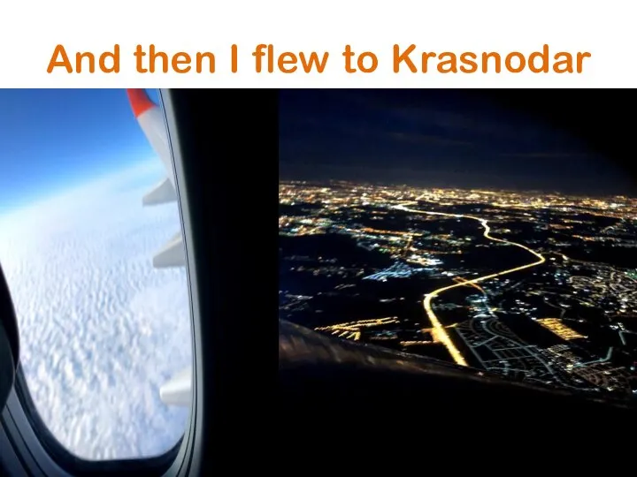 And then I flew to Krasnodar