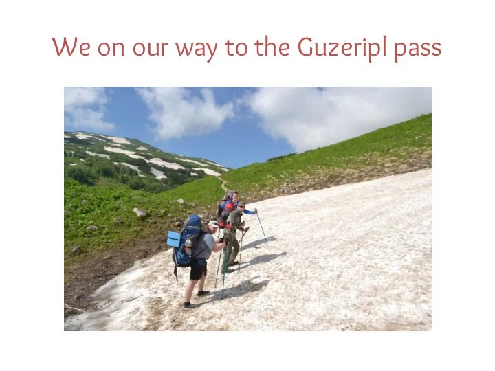 We on our way to the Guzeripl pass