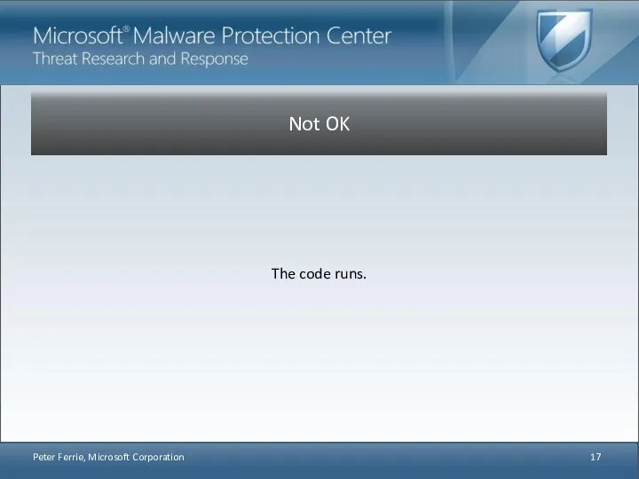 The code runs. Peter Ferrie, Microsoft Corporation