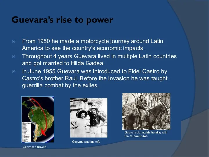 Guevara’s rise to power From 1950 he made a motorcycle journey around