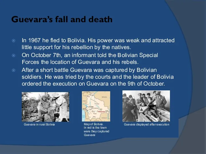 Guevara’s fall and death In 1967 he fled to Bolivia. His power