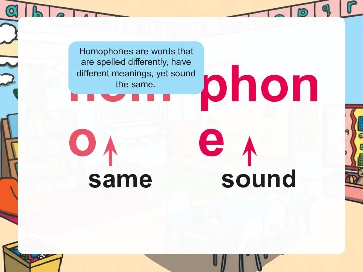 homo phone same sound Homophones are words that are spelled differently, have
