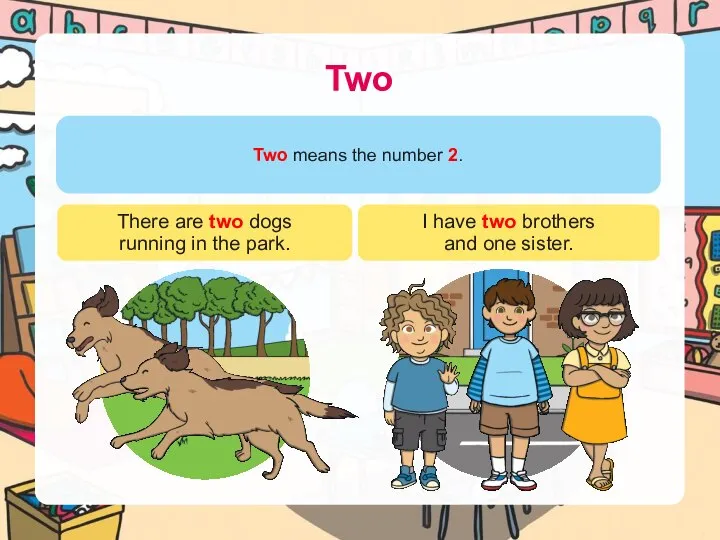 Two Two means the number 2. There are two dogs running in