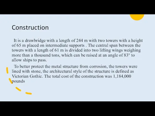 Construction It is a drawbridge with a length of 244 m with