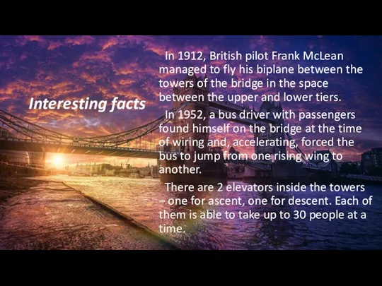 Interesting facts In 1912, British pilot Frank McLean managed to fly his