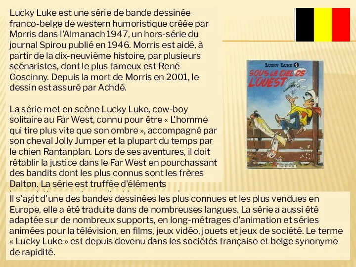 Lucky Luke est une série de bande dessinée franco-belge de western humoristique