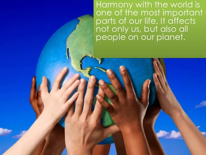 Harmony with the world is one of the most important parts of