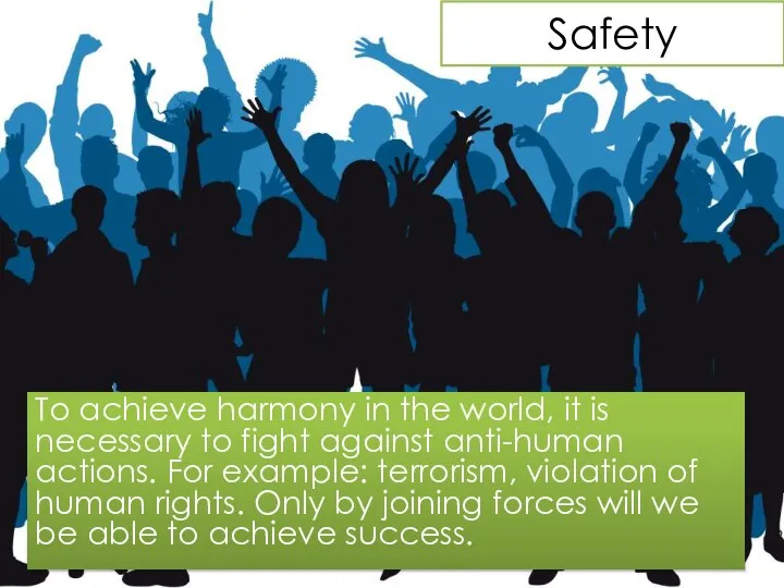 Safety To achieve harmony in the world, it is necessary to fight