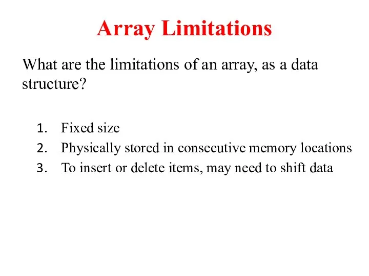 Array Limitations What are the limitations of an array, as a data