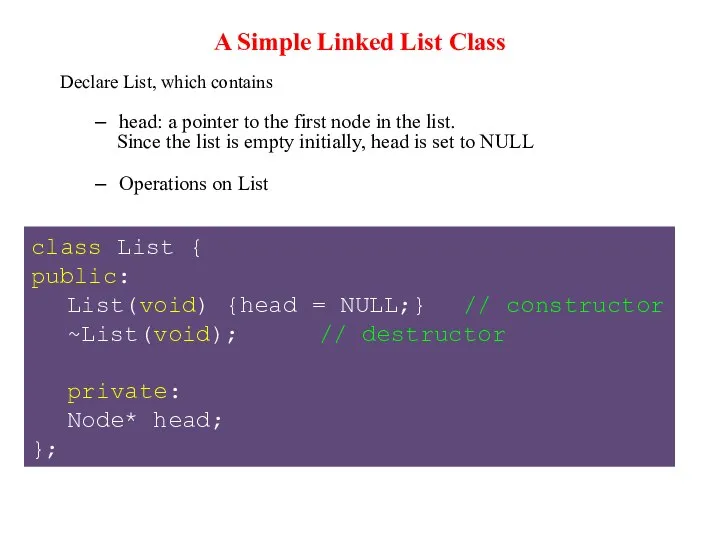 A Simple Linked List Class Declare List, which contains head: a pointer