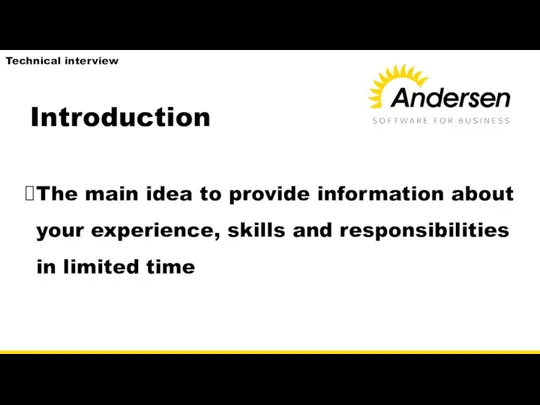 Introduction The main idea to provide information about your experience, skills and