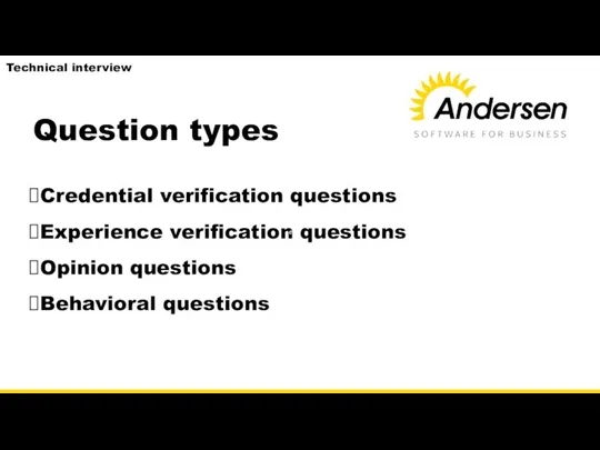 Question types Credential verification questions Experience verification questions Opinion questions Behavioral questions Science Technical interview