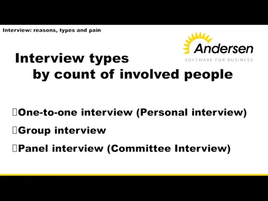 Interview types by count of involved people One-to-one interview (Personal interview) Group
