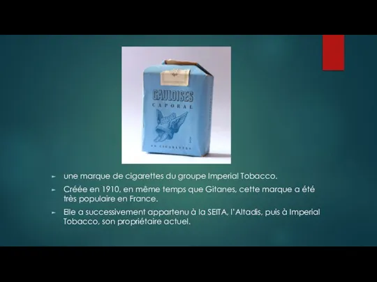 une marque de cigarettes du groupe Imperial Tobacco. Créée en 1910, en